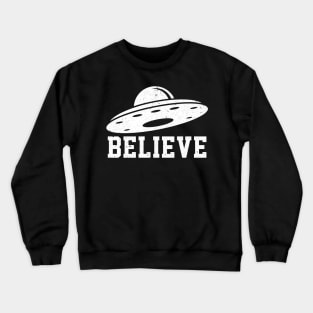 Alien Believe in UFO Flying Saucers Nerd Geek Sci-Fi Space Crewneck Sweatshirt